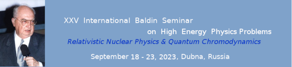 XXV International Baldin Seminar on High Energy Physics Problems "Relativistic Nuclear Physics and Quantum Chromodynamics"
