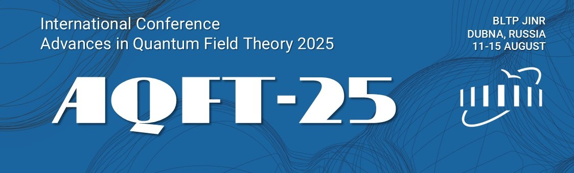 International Conference "Advances in Quantum Field Theory (AQFT'25)"